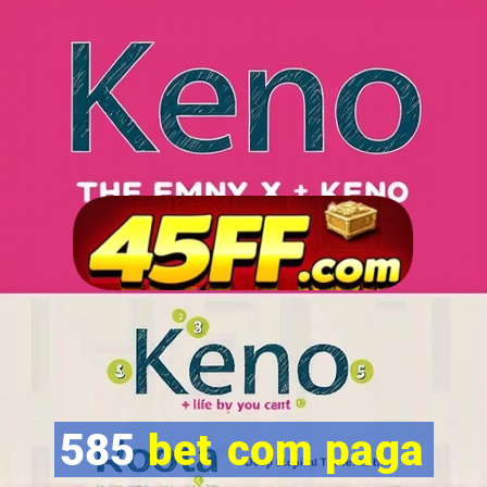 585 bet com paga